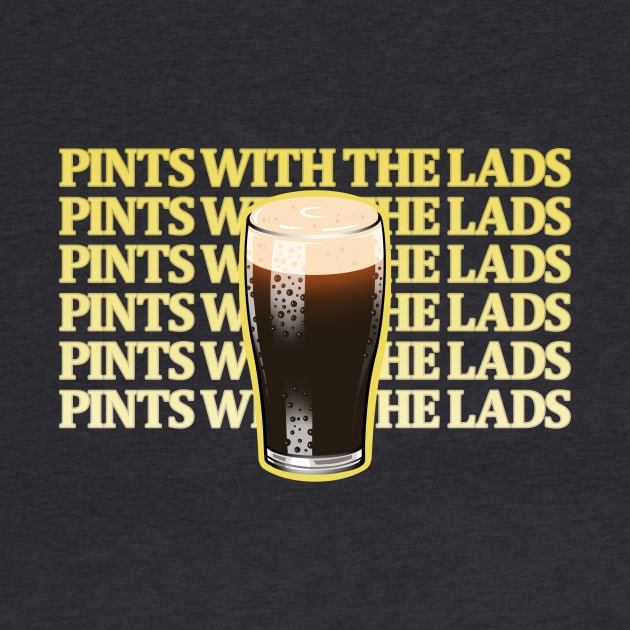 Pints with the Lads by chadburnsoriginals